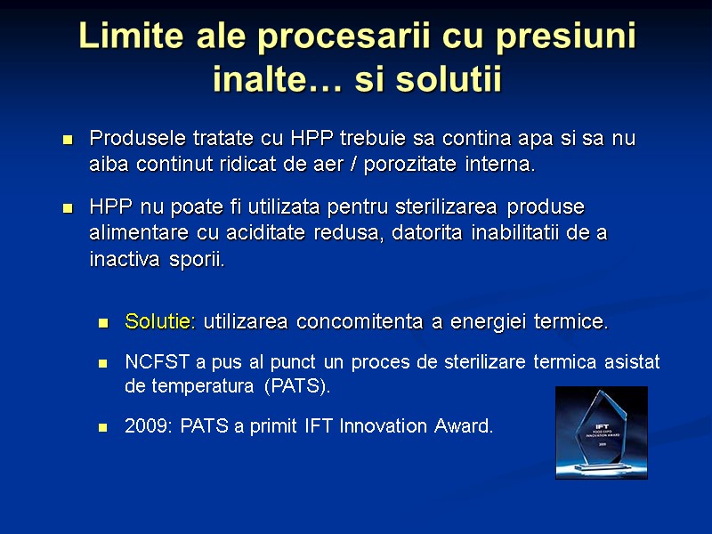 Limite ale procesarii cu presiuni inalte… si solutii Produsele tratate cu HPP trebuie sa